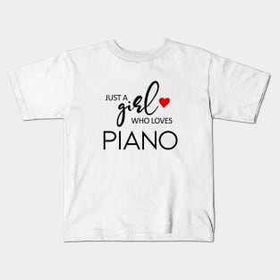 Just A Girl Who Loves Piano - Music Piano Kids T-Shirt